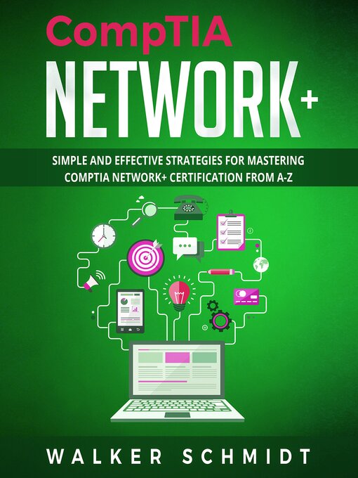 Title details for COMPTIA NETWORK+: Simple and Effective Strategies for Mastering CompTIA Network+ Certification from A-Z by Walker Schmidt - Available